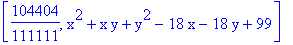 [104404/111111, x^2+x*y+y^2-18*x-18*y+99]